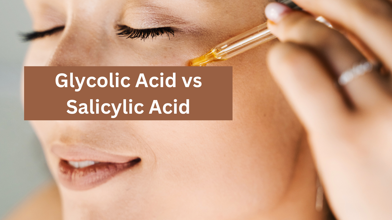 Glycolic Acid vs Salicylic Acid: Which One Is Right for Your Skin?
